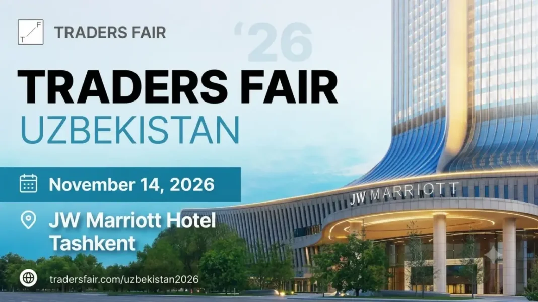 Traders Fair Uzbekistan 2026: A New Chapter for Central Asia’s Trading Community Begins in Tashkent Traders Fair